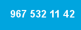 967 532 11 42